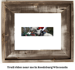 trail rides near me in Reedsburg, Wisconsin